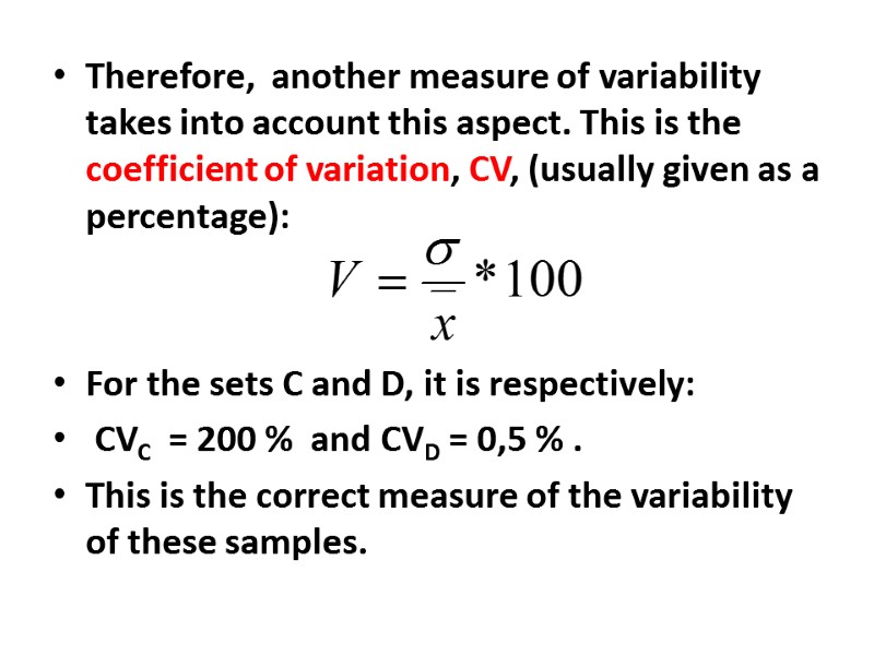 Therefore,  another measure of variability takes into account this aspect. This is the